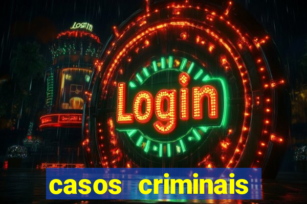 casos criminais para resolver